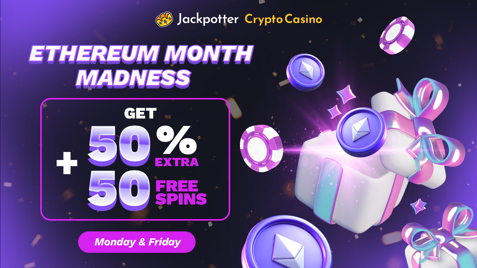 Ethereum Month Madness – 50% Bonus + 50 Free Spins on Every Deposit!